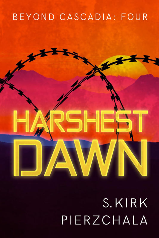Harshest Dawn: Beyond Cascadia: Four - 5965