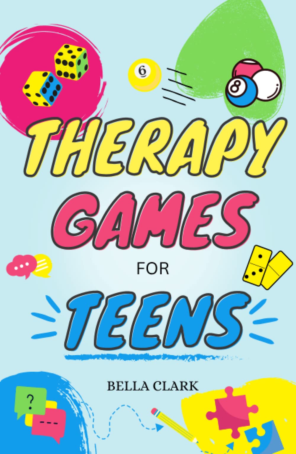 Therapy Games for Teens: Engaging Activities for Social Growth, Self-Esteem and Healthy Coping Strategies (Life Skills for Teens)