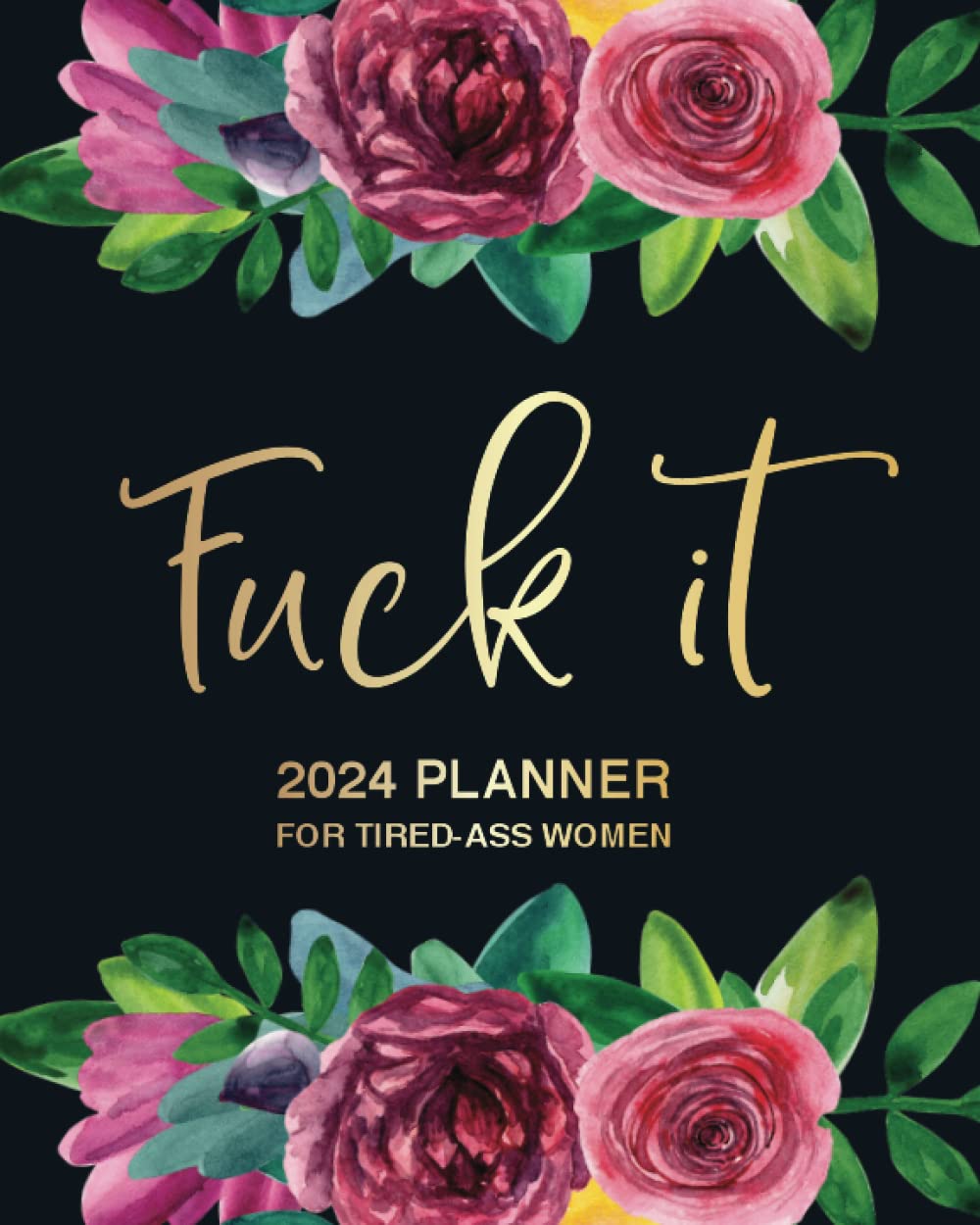 Fuck It: 2024 Planner For Tired-Ass Women - 7300