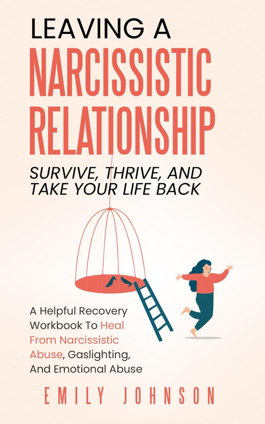 Leaving A Narcissistic Relationship: Survive, Thrive, and Take Your Life Back | A Helpful Recovery Workbook to Heal From Narcissistic Abuse, Gaslighting, and Emotional Abuse - 7562