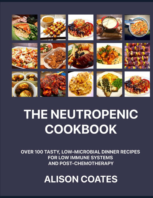 The Neutropenic Cookbook: Over 100 Tasty, Low-Microbial Dinner Recipes for Low Immune Systems and Post-Chemotherapy - 6616