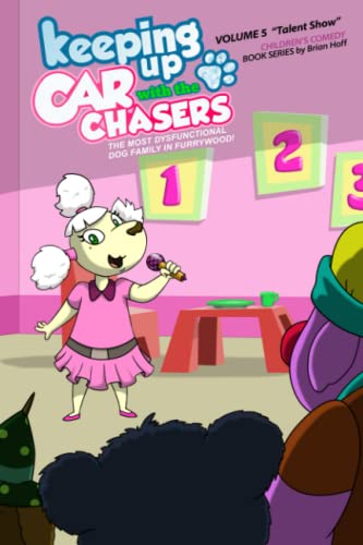 Keeping Up with the Car Chasers: Volume 5 “Talent Show”: The Most Dysfunctional Dog Family in Furrywood - 2509