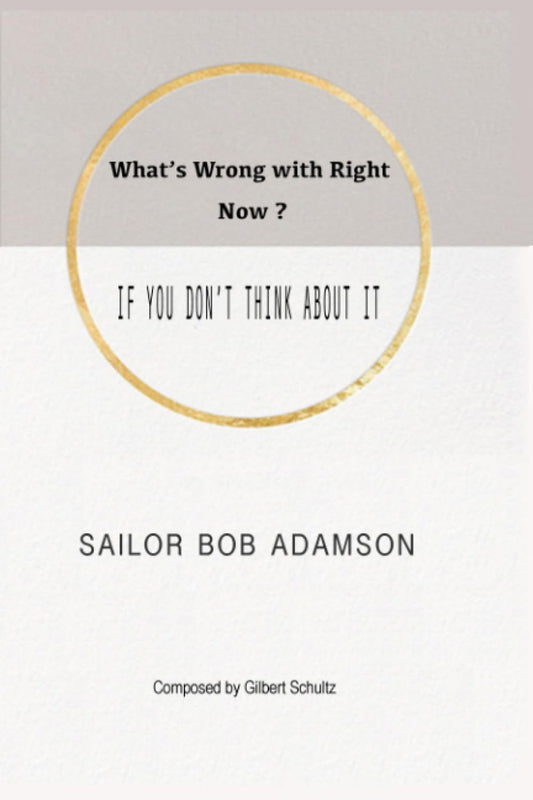 What's Wrong with Right Now?: IF YOU DON'T THINK ABOUT IT