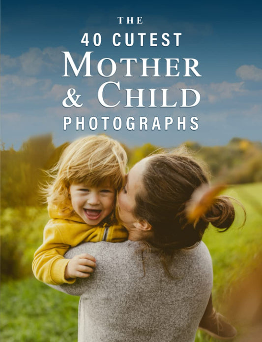 The 40 Cutest Mother & Child Photographs: A full color picture book for Seniors with Alzheimer's or Dementia (The "Most Beautiful World" Series)