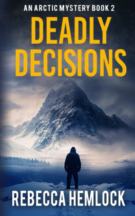 Deadly Decisions (Arctic Mysteries Novella Book 2) - 7340