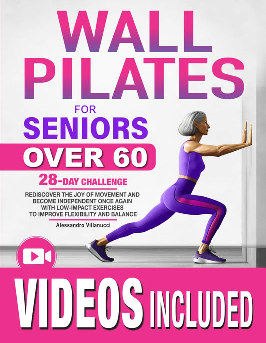Wall Pilates for Seniors: Rediscover The Joy of Movement and Become Independent Once Again with Low-Impact Exercises to Improve Flexibility and Balance - 2937