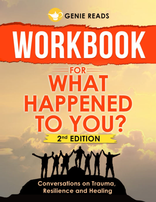 Workbook for What Happened To You?: Conversations on Trauma, Resilience and Healing - 4370