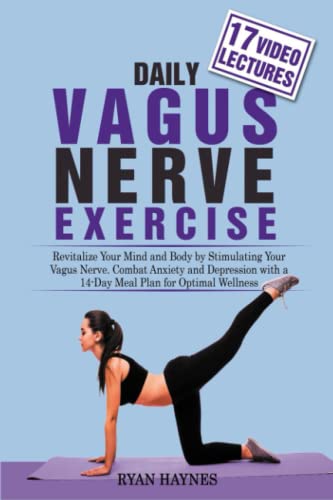 Daily Vagus Nerve Exercise: REVITALIZE YOUR MIND AND BODY BY STIMULATING YOUR VAGUS NERVE. COMBAT ANXIETY AND DEPRESSION WITH A 14-DAY MEAL PLAN FOR OPTIMAL WELLNESS - 9688