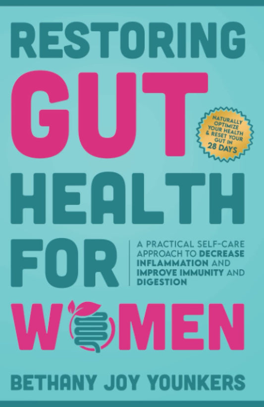 Restoring Gut Health for Women: A Practical Self-Care Approach To Decrease Inflammation and Improve Immunity and Digestion - 8201