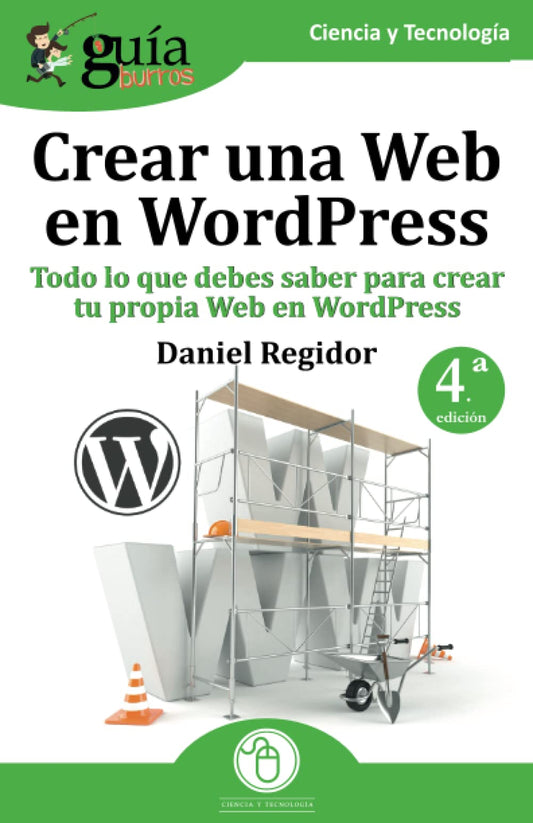 GuíaBurros: Crear una Web en WordPress: Todo lo que debes saber para crear tu propia Web en WordPress (Ciencia y Tecnología) (Spanish Edition)