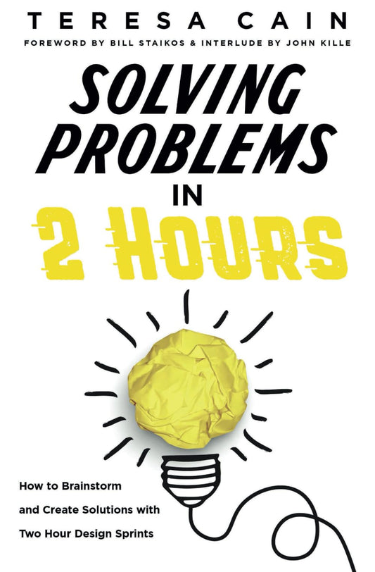 Solving Problems in 2 Hours: How to Brainstorm and Create Solutions with Two Hour Design Sprints - 6800