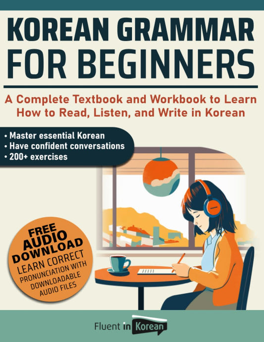 Korean Grammar for Beginners: A Complete Textbook and Workbook to Learn How to Read, Listen, and Write in Korean - 769