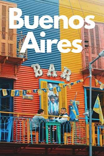 Buenos Aires in 3 Days (Travel Guide 2023): Best Things to Enjoy in Buenos Aires, for First Time Visitors: 3-Day Plan,Best Value Hotels, Restaurants, Tango Shows,Things to Do and See with Online Maps. - 7888