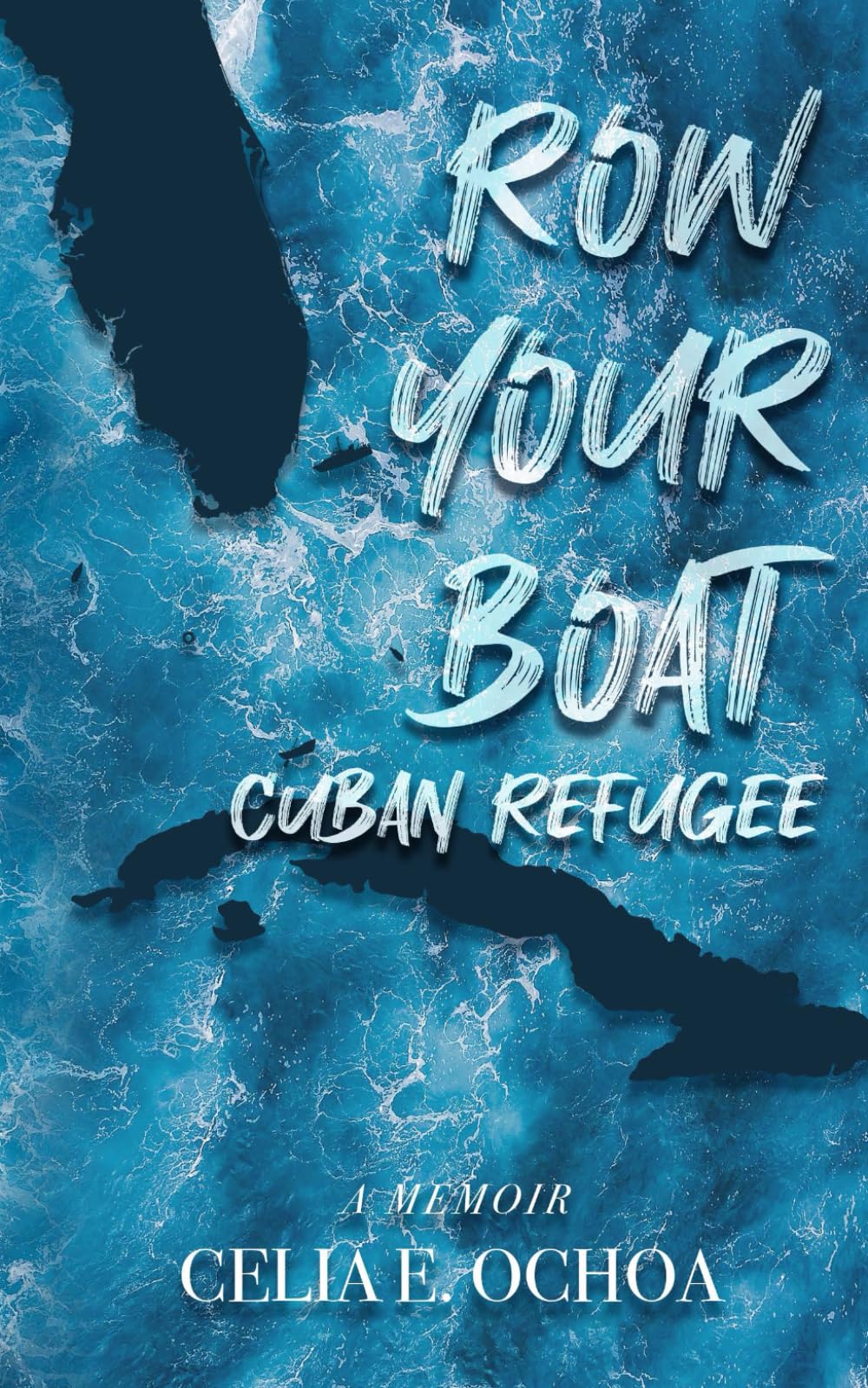 Row Your Boat Cuban Refugee: A Memoir - 1427