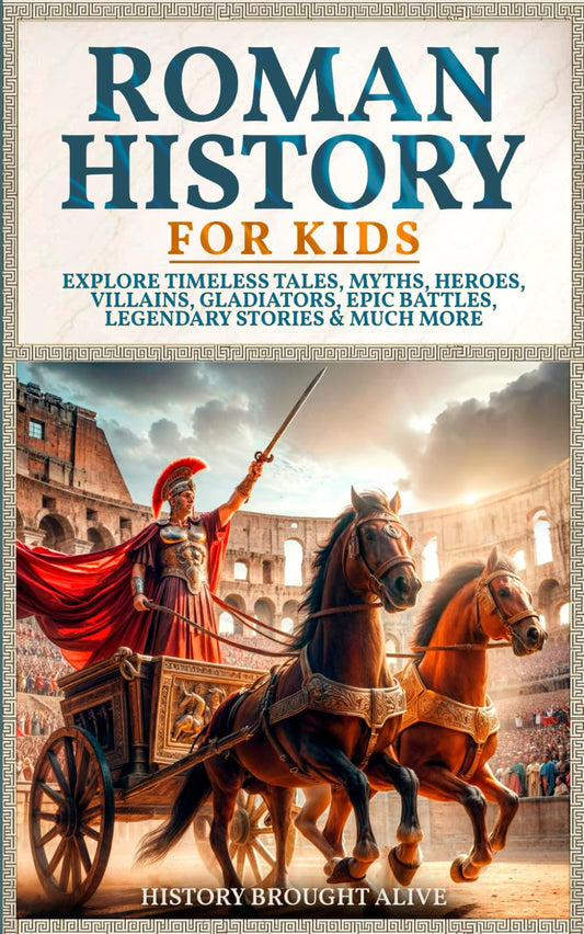 Roman History for Kids: Explore Timeless Tales, Myths, Heroes, Villains, Gladiators, Epic Battles, Legendary Stories & Much More - 745