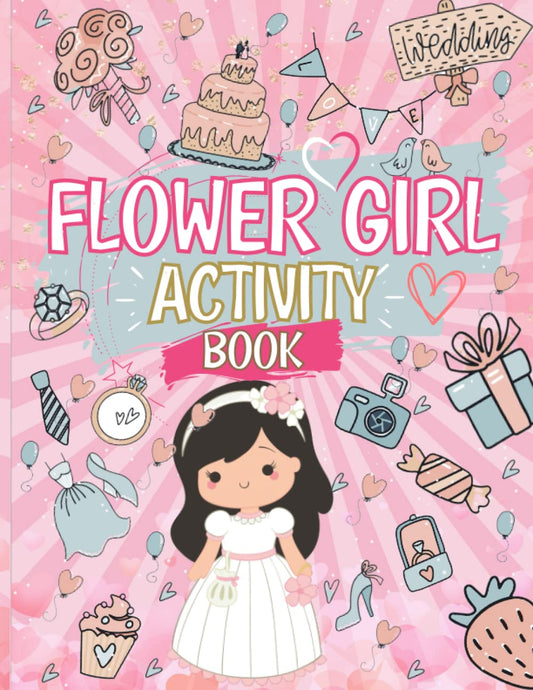 Flower Girl Activity Book: The Ultimate Wedding Day Themed Coloring and Activity Book: Includes Mazes, Design Challenges, Word Searches AND MORE! | Over 50 Fun Activities - 207