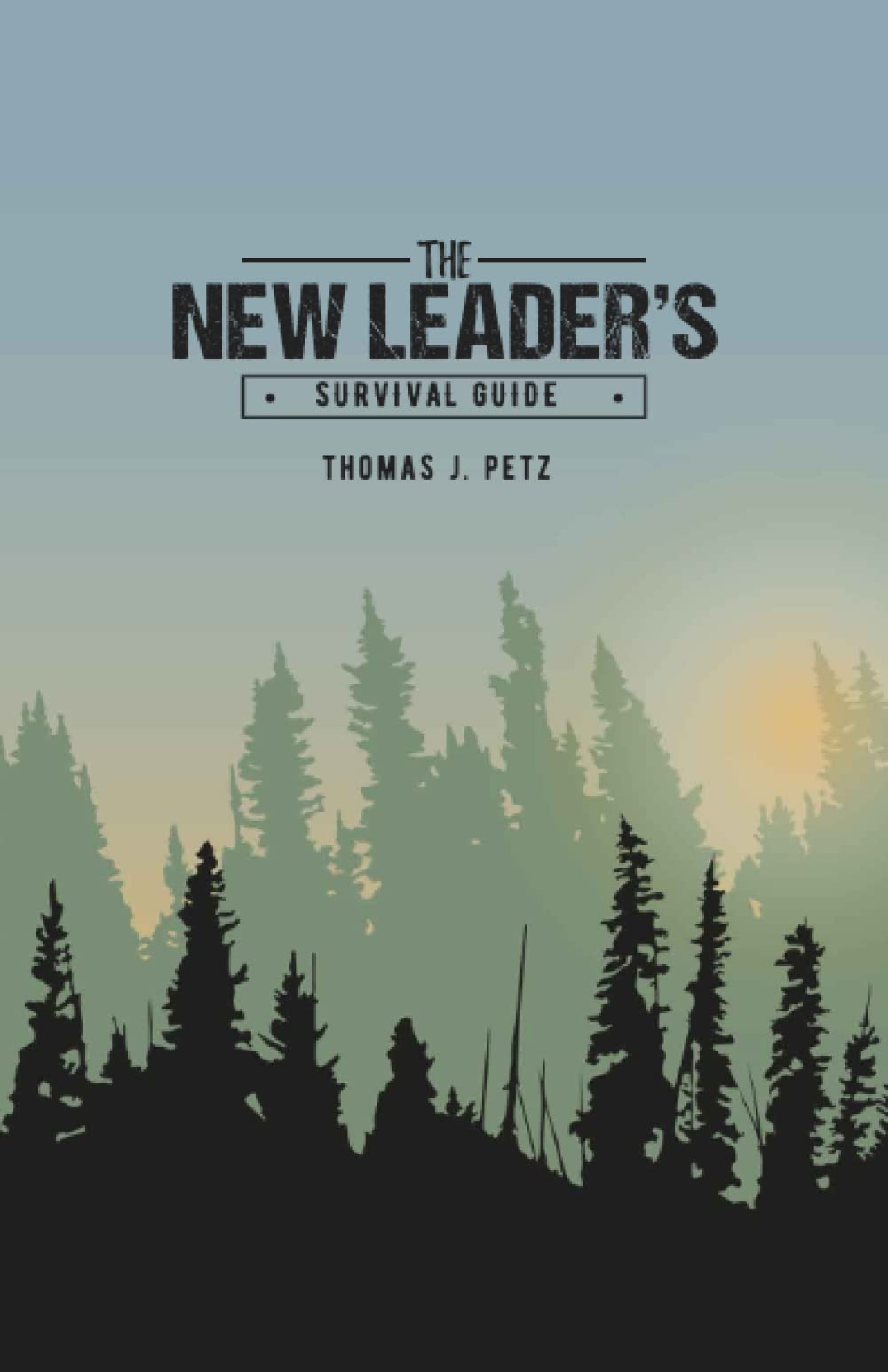 The New Leader's Survival Guide: Essential tools, skills, and strategies to help you thrive as a leader