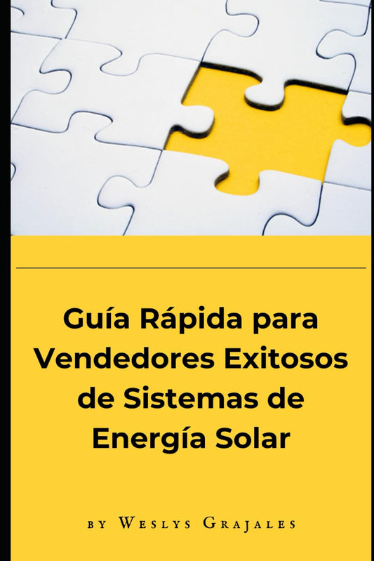 Guía Rápida para Vendedores Exitosos: de Sistemas de Energía Solar (Spanish Edition)