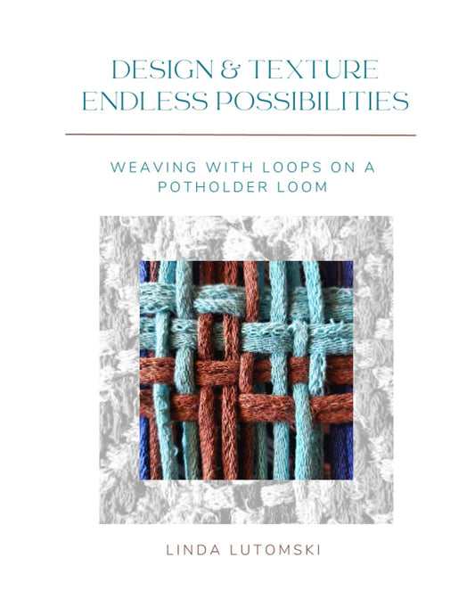 Design & Texture: Endless Possibilities: Weaving with Loops on a Potholder Loom