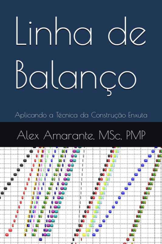 Linha de Balanço: Dominando e Aplicando a Programação da Construção Enxuta (Portuguese Edition)