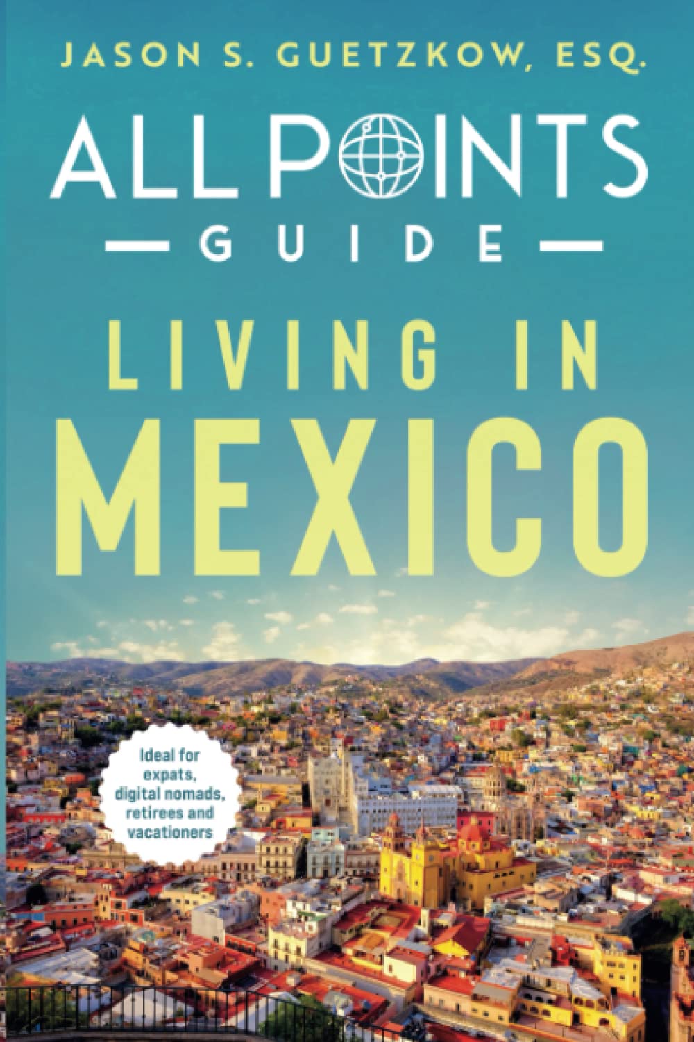 All Points Guide Living in Mexico (All Points Guide Book Collection)