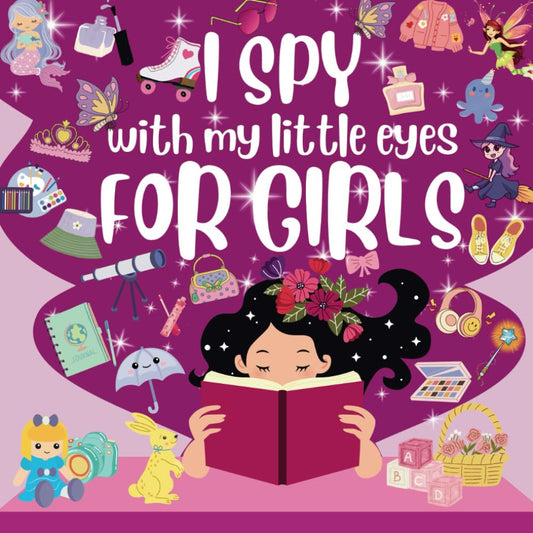 I Spy for Girls With My Little Eyes: A Fun Guessing Picture Puzzle Book For Kids Ages 2-7, Activity Book For Girls, I Spy Book For Kids, For Toddlers (Perfect Gift for Kids) - 955