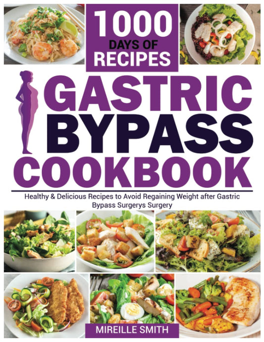Gastric Bypass Cookbook: 1000 Days of Healthy & Delicious Recipes to Avoid Regaining Weight after Gastric Bypass Surgery - 8693