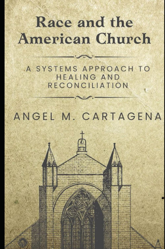 Race and the American Church: A Systems Approach to Healing and Reconciliation