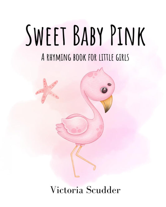Sweet Baby Pink: A Rhyming Book for Little Girls - 7988