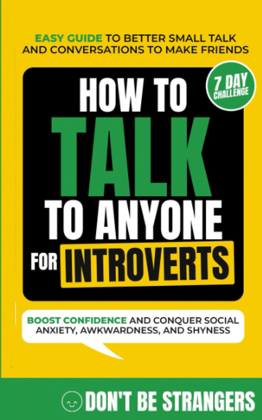 How to Talk to Anyone For Introverts: Easy Guide to Better Small Talk and Conversations to Make Friends - Boost Confidence and Conquer Social Anxiety, Awkwardness, and Shyness (Bonus 7-Day Challenge) - 2316