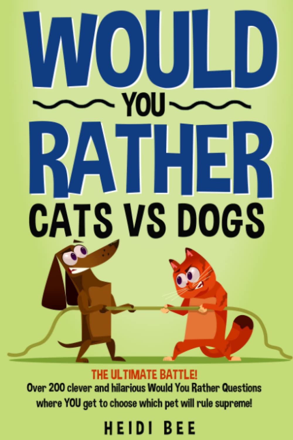 Would You Rather? Cats VS Dogs!: Over 200 clever and hilarious questions where YOU get to choose which pet will rule supreme! (Would You Rather ... Book Series!) - 7311