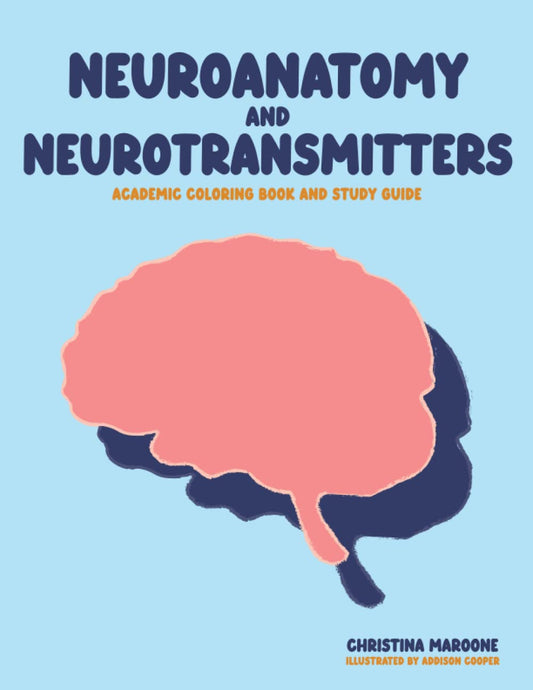 Neuroanatomy and Neurotransmitters: Academic Coloring Book and Study Guide - 3662