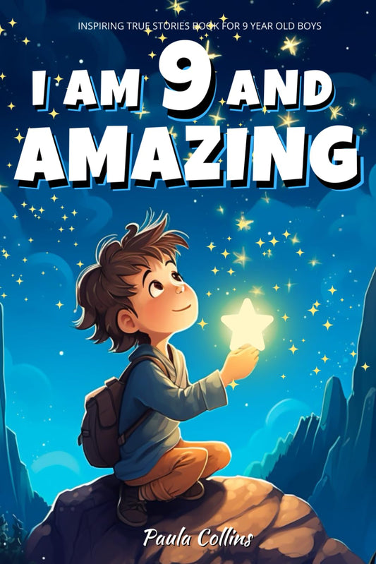 Inspiring True Stories Book For 9 Year Old Boys: I am 9 and Amazing | Inspirational Tales About Courage, Self-Confidence and Friendship - 4276