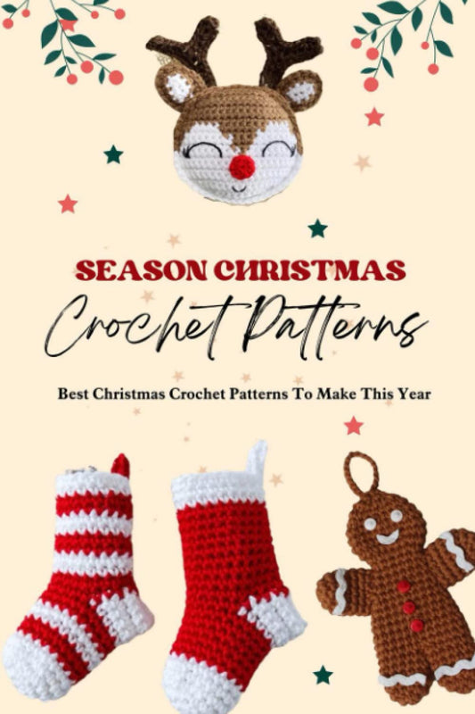 Season Christmas Crochet Patterns: Best Christmas Crochet Patterns To Make This Year: Crochet Christmas Decor Patterns - 6344