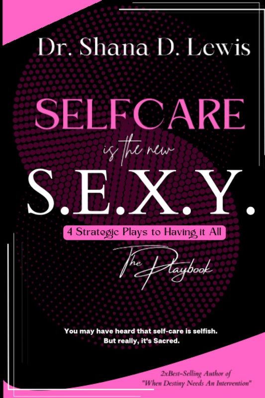 Selfcare is the New Sexy: The Playbook: The 4 Strategic Plays to Having it All