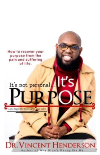 It's Not Personal It's Purpose: How to recover your purpose from the pain and suffering of life - 6655