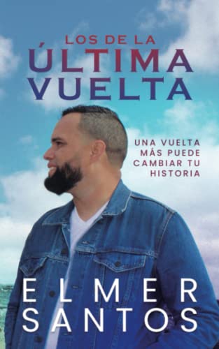 Los de la última vuelta: Una vuelta más puede cambiar tu historia (Spanish Edition) - 1527