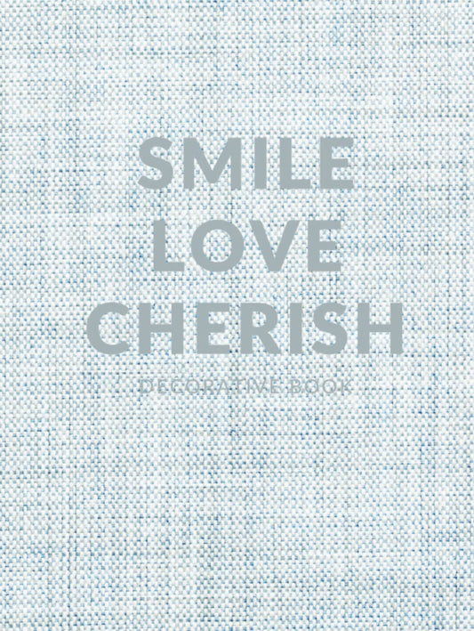 Smile Love Cherish Decorative Book: Elevate Your Interior Design or Home Decor With a Modern Blank Journal for Coffee Table or Shelf Aesthetic Display (Photographed Light Blue Linen) - 5464
