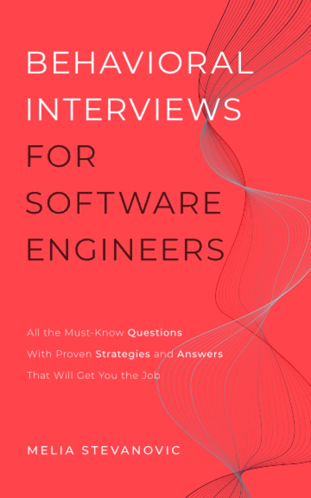 Behavioral Interviews for Software Engineers: All the Must-Know Questions With Proven Strategies and Answers That Will Get You the Job - 5143