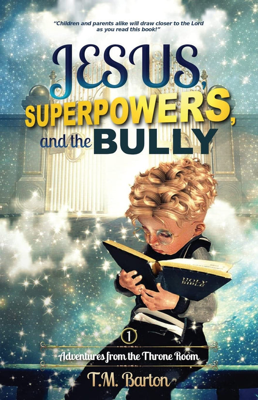 Jesus, Superpowers, and the Bully: Adventures from the Throne Room - 5362