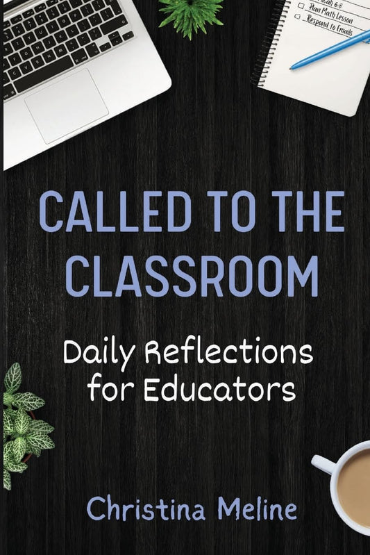 Called to the Classroom: Daily Reflections for Educators