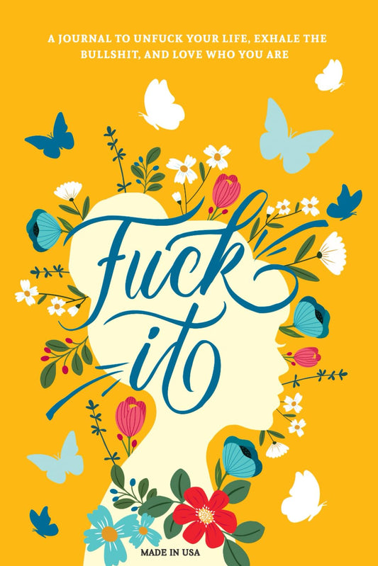 Fuck It: A Guided Self-Love and Gratitude Journal for Women to Unfuck Your Life, Exhale the Bullshit, and Love Who You Are (Cute Self Care & Self Help Books) - 9928
