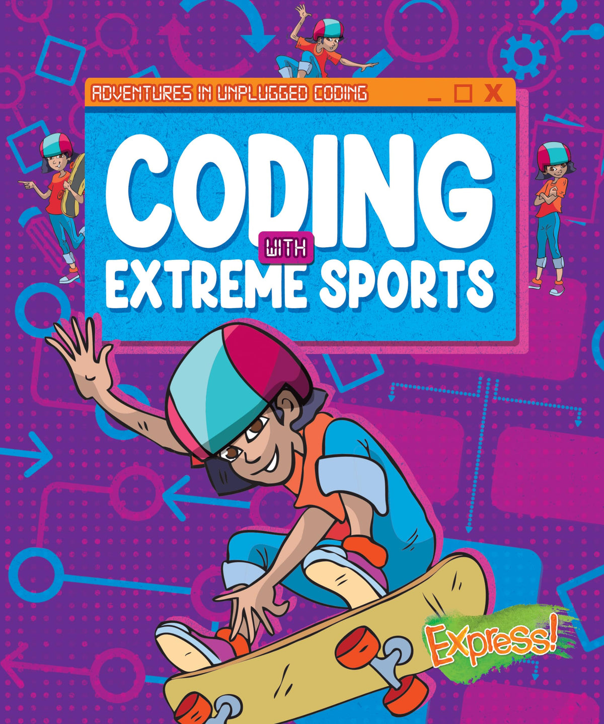 Coding with Extreme Sports - Adventures in Unplugged Coding - Learn About Basic Coding Skills with Hands On Activities for Grade 4 - Express! Collection