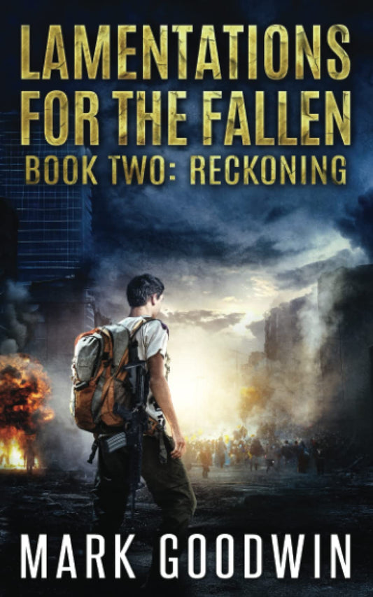 Reckoning: A post-apocalyptic tale of America’s coming economic and societal collapse. (Lamentations for the Fallen)