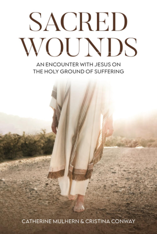 Sacred Wounds: An Encounter with Jesus on the Holy Ground of Suffering - 5780