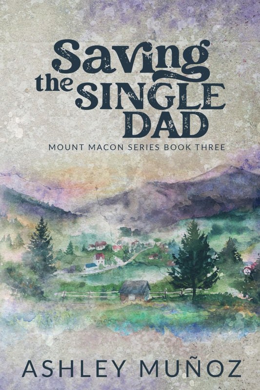 Saving the Single Dad: A Nanny Romance (Mount Macon)