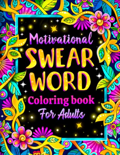 Motivational Swear World Coloring Book for Adults: Sweary Motivational Quotes and Inspirational Phrases for Stress Relief and Relaxation - 7407
