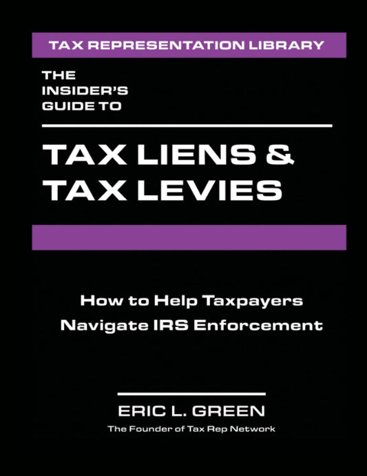 The Insider’s Guide to Tax Liens & Tax Levies: How to Help Taxpayers Navigate IRS Enforcement