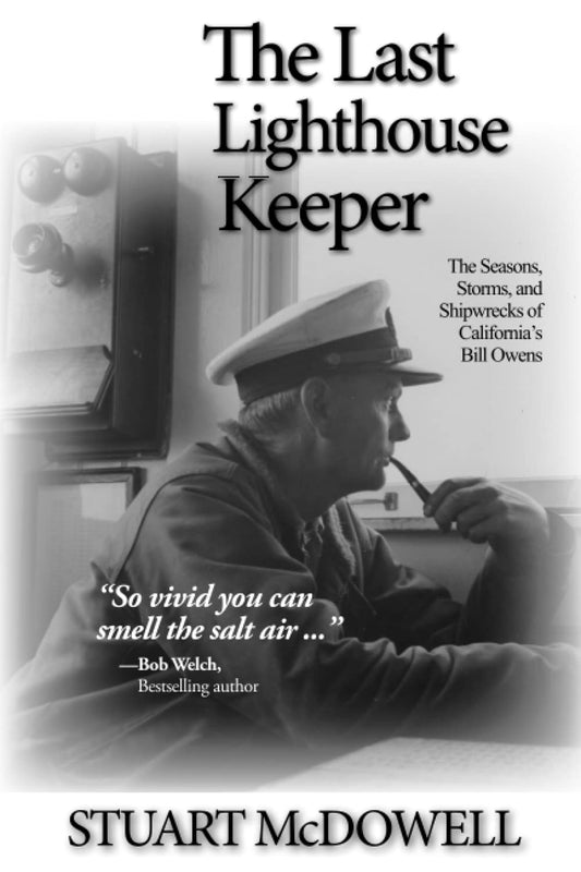 The Last Lighthouse Keeper: The Seasons, Storms, and Shipwrecks of California’s Bill Owens