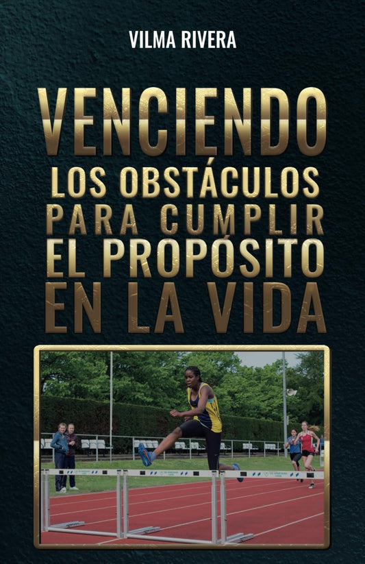 Venciendo los Obstáculos para Cumplir el Propósito en la Vida (Spanish Edition) - 5477